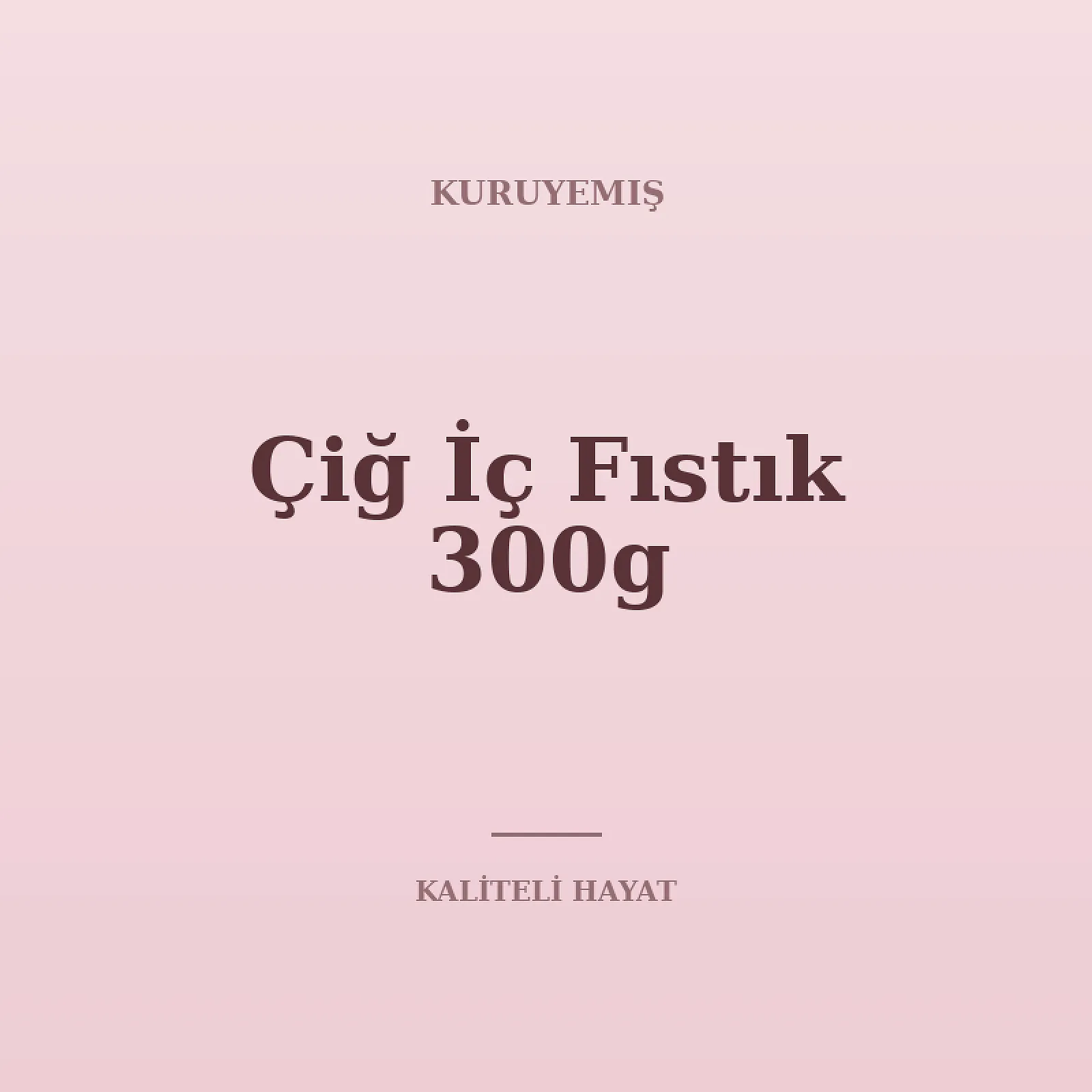 Çiğ İç Fıstık 300g