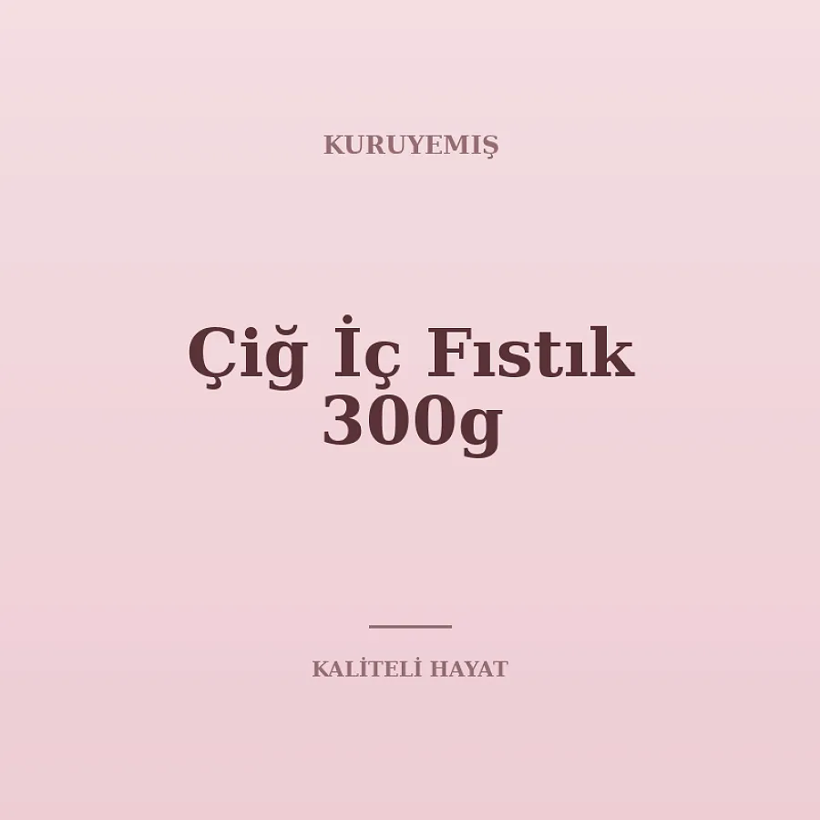 Çiğ İç Fıstık 300g