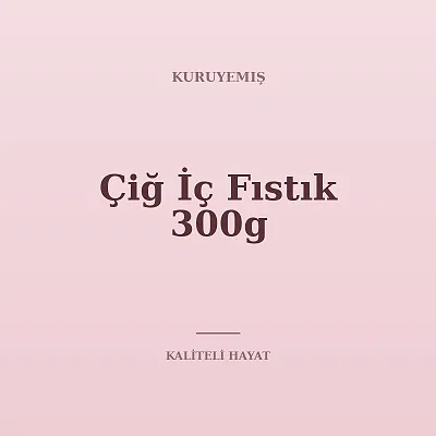 Çiğ İç Fıstık 300g